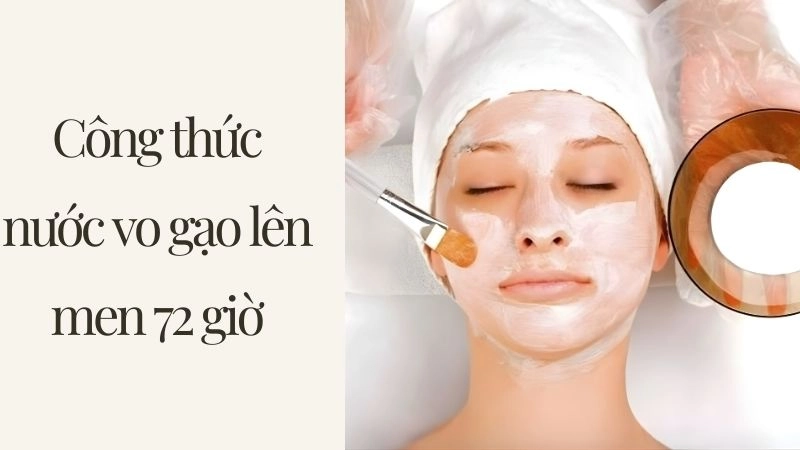Công thức nước vo gạo lên men 72 giờ “xóa nám thần tốc”
