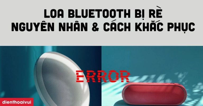 Tại sao tai nghe Bluetooth bị rè? Nguyên nhân và cách khắc phục hiệu quả